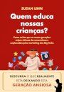 Quem educa nossas crianças? Como evitar que as novas geraçõe
