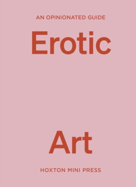 An Opinionated Guide to Erotic Art