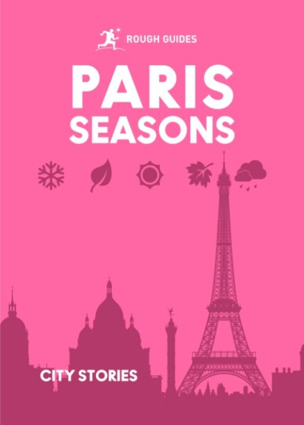 Rough Guides City Stories: Paris Seasons
