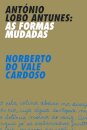 António Lobo Antunes - As Formas Mudadas