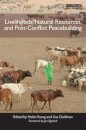 Livelihoods, Natural Resources, and Post-Conflict Peacebuilding