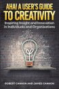 Aha! A User's Guide to Creativity