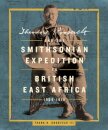 Theodore Roosevelt and the Smithsonian Expedition to British East Africa, 1909-1910