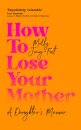 How to Lose Your Mother