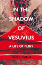 In the Shadow of Vesuvius : A Life of Pliny