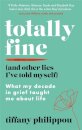 Totally Fine (And Other Lies I've Told Myself)
