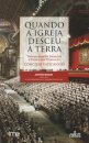 Quando a Igreja Desceu à Terra