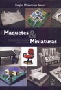 Maquetes E Miniaturas: Técnicas De Montagem Passo-A-Passo