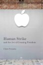 Human Strike and the Art of Creating Freedom