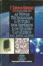 As novas Tecnologias, O Futuro dos Impérios e Os Quatro Cavaleiros do Apocalipse