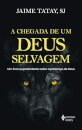 A Chegada De Um Deus Selvagem