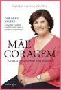 Mãe Coragem - A vida, a força e a fé de uma lutadora