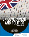 UK Government and Politics for A-level Sixth Edition