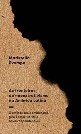 As Fronteiras Do Neoextrativismo Na América Latina