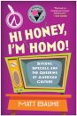 Hi Honey, I'm Homo!