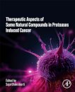 Therapeutics of Natural and Synthetic Compounds in Protease-Induced Cancer