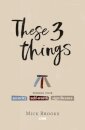 These Three Things
