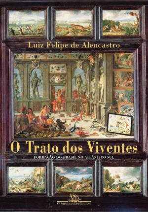 O Trato Dos Viventes: Formação Do Brasil No Atlântico Sul