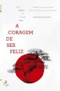 A Coragem de Ser Feliz