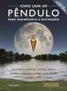 Como Usar Um Pêndulo para Radiestesia e Divinação
