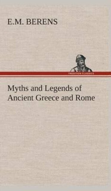 Myths and Legends of Ancient Greece and Rome