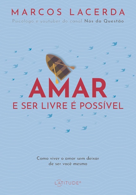 Amar E Ser Livre É Possível: Como Viver O Amor Sem Deixar