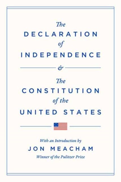 The Declaration of Independence and the Constitution of the United States