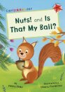 Nuts! and Is That My Ball?