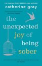 The Unexpected Joy of Being Sober