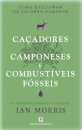 Caçadores, Camponeses e Combustíveis Fósseis