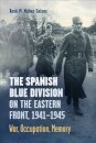 The Spanish Blue Division on the Eastern Front, 1941-1945
