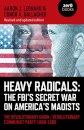Heavy Radicals: The FBI's Secret War on America's Maoists (second edition)