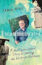 Excommunicated: A heart-wrenching and compelling memoir about a family torn apart by one of New Zealand's most secretive religious sects for readers of Driving to Treblinka and Educated
