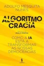 Algoritmocracia - Como a IA está a transformar as nossas democracias