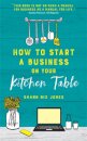 How to Start a Business on Your Kitchen Table