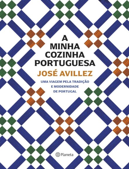 A Minha Cozinha Portuguesa - Uma Viagem Pela Tradição E Modernidade De Portugal