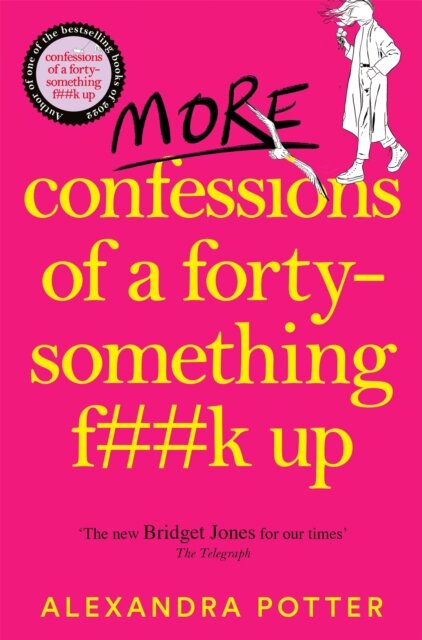 More Confessions Of A Forty-Something F**K Up