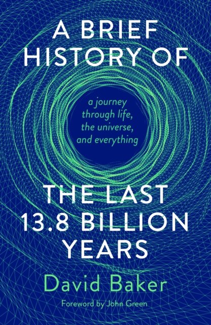 A Brief History of the Last 13.8 Billion Years