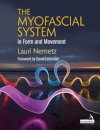 The Myofascial System in Form and Movement