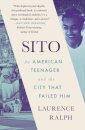 Sito : An American Teenager and the City That Failed Him