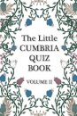 The Little Cumbria Quiz Book - VOLUME 2