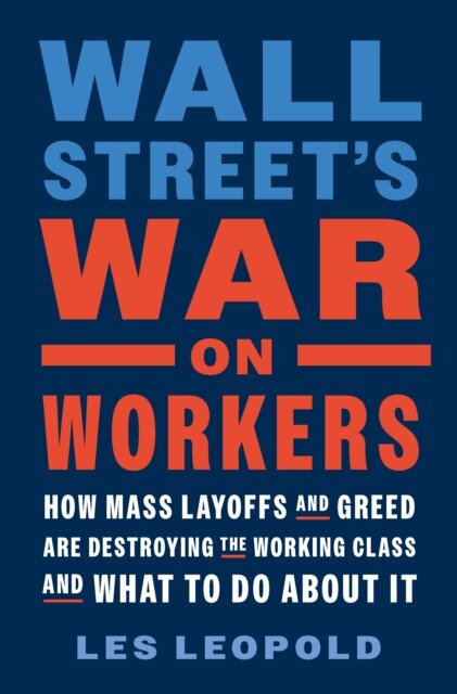 Wall Street's War on Workers