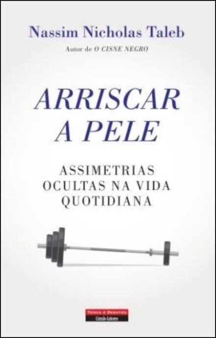 Arriscar A Pele - Assimetrias Ocultas Na Vida Quotidiana