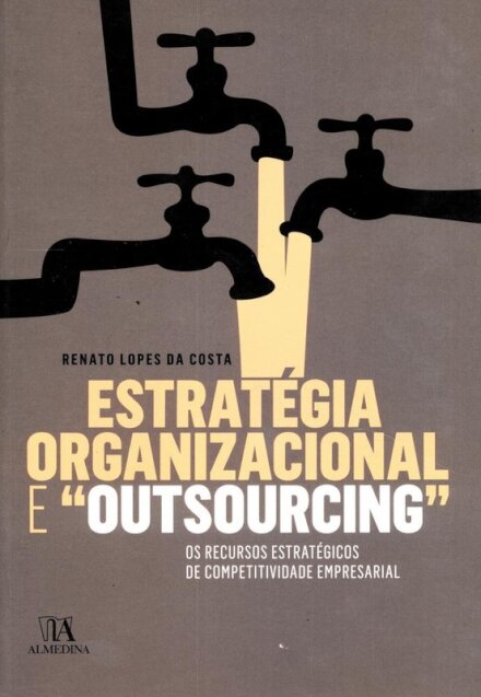 Estratégia Organizacional e ?Outsourcing? - Os Recursos Estratégicos de Competitividade Empresarial