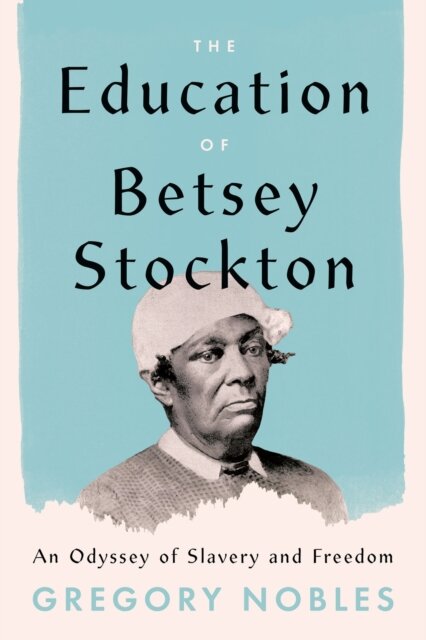 The Education of Betsey Stockton