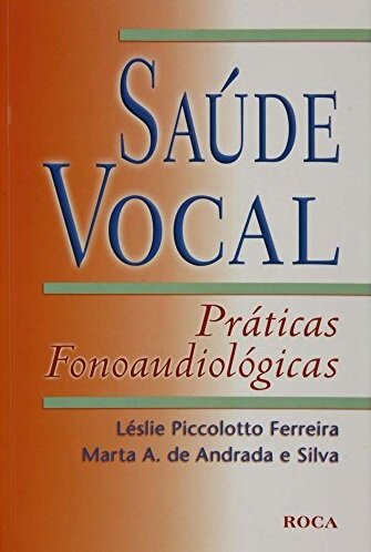 Saúde Vocal. Práticas Fonoaudiológicas