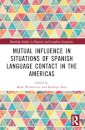 Mutual Influence in Situations of Spanish Language Contact in the Americas