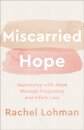 Miscarried Hope – Journeying with Jesus through Pregnancy and Infant Loss