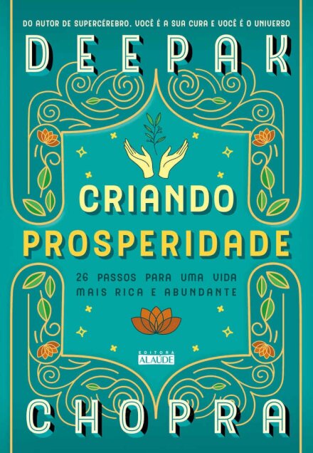Criando prosperidade: 26 passos para uma vida mais rica e ab