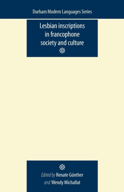 Lesbian Inscriptions in Francophone Society and Culture